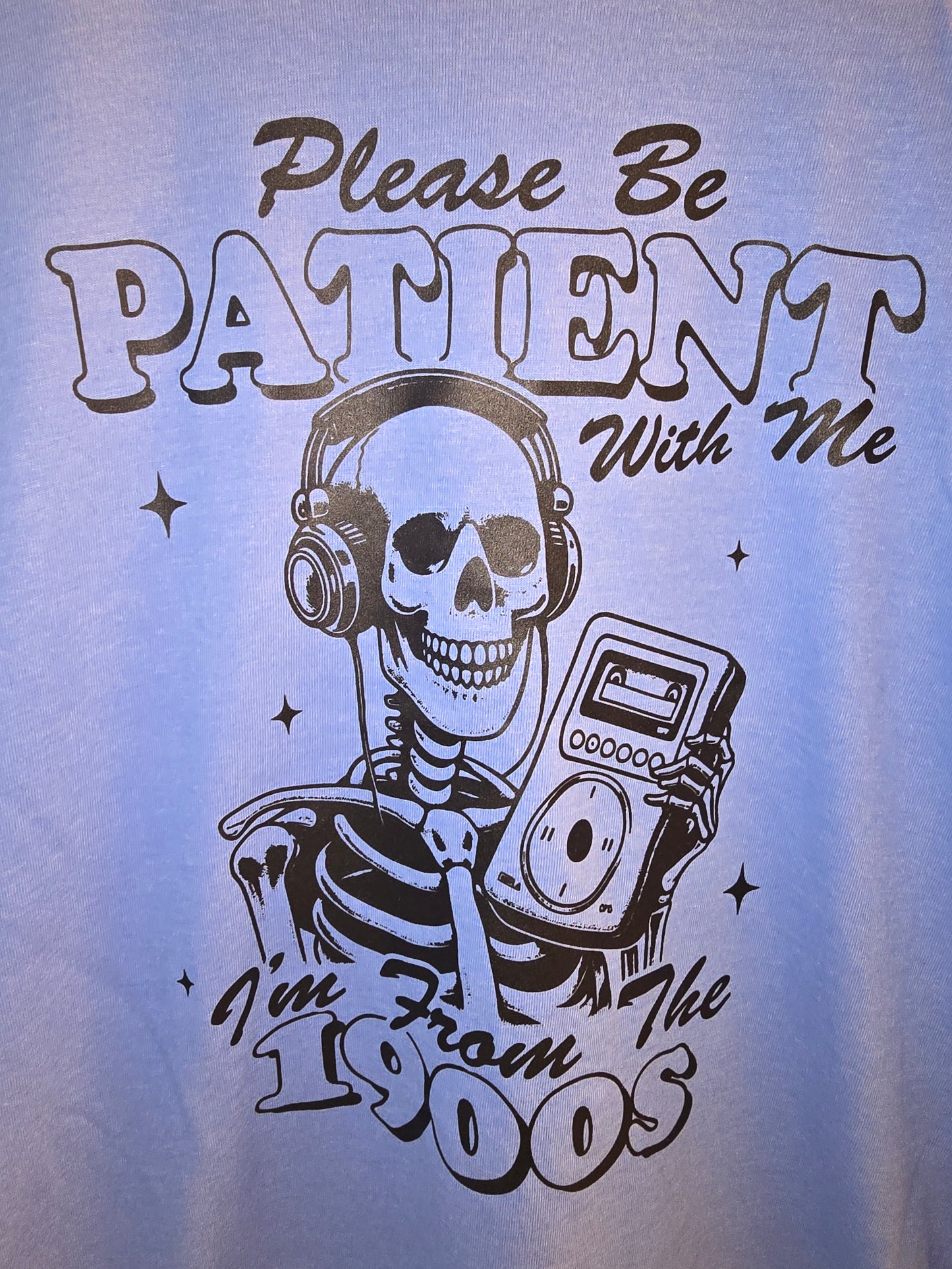 Please Be Patient I'm from the 1900s, T-Shirt Blue